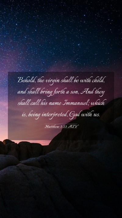 Picture 03 - Matthew 1:23 ASV Mobile Phone Wallpaper - Behold, the virgin shall be with child, and shall - Mobile Bible Verse Wallpaper