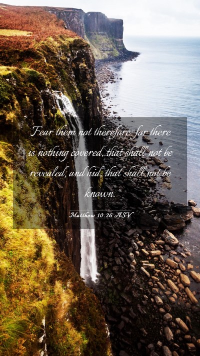 Picture 03 - Matthew 10:26 ASV Mobile Phone Wallpaper - Fear them not therefore: for there is nothing - Mobile Bible Verse Wallpaper
