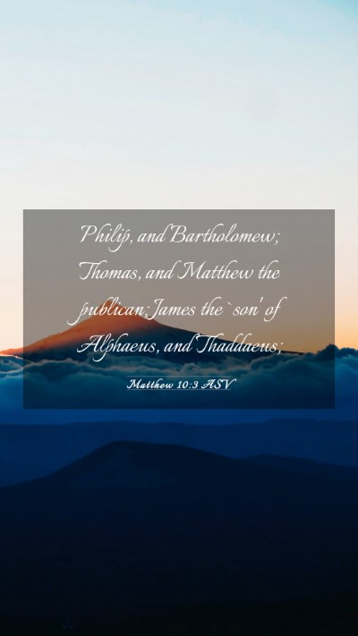 Picture 03 - Matthew 10:3 ASV Mobile Phone Wallpaper - Philip, and Bartholomew; Thomas, and Matthew the - Mobile Bible Verse Wallpaper