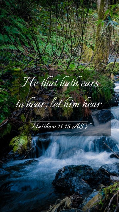 Picture 03 - Matthew 11:15 ASV Mobile Phone Wallpaper - He that hath ears to hear, let him - Mobile Bible Verse Wallpaper