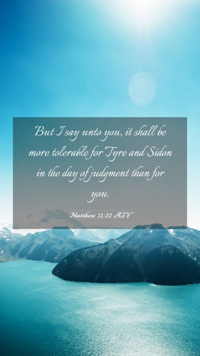 Picture 03 - Matthew 11:22 ASV Mobile Phone Wallpaper - But I say unto you, it shall be more tolerable - Mobile Bible Verse Wallpaper