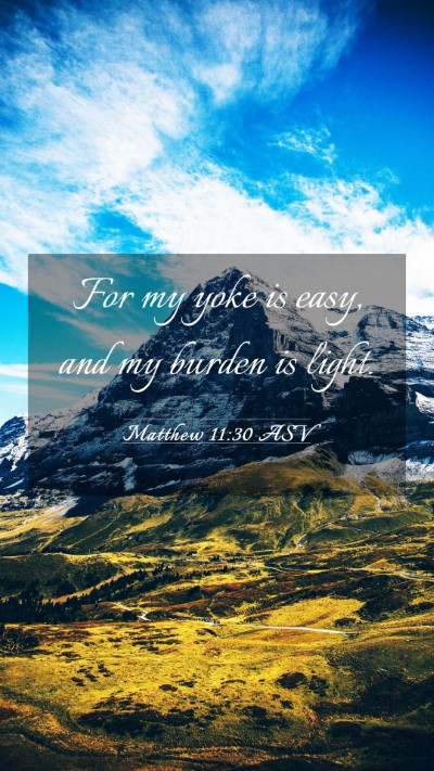 Picture 03 - Matthew 11:30 ASV Mobile Phone Wallpaper - For my yoke is easy, and my burden is - Mobile Bible Verse Wallpaper