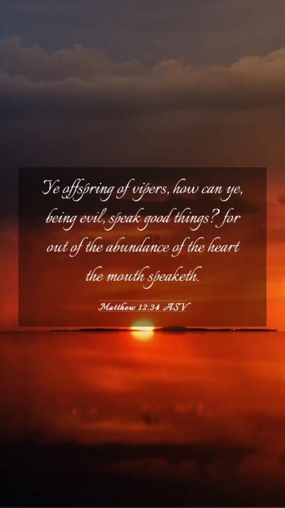 Picture 03 - Matthew 12:34 ASV Mobile Phone Wallpaper - Ye offspring of vipers, how can ye, being evil, - Mobile Bible Verse Wallpaper