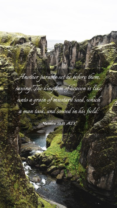 Picture 03 - Matthew 13:31 ASV Mobile Phone Wallpaper - Another parable set he before them, saying, The - Mobile Bible Verse Wallpaper
