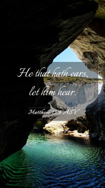 Picture 03 - Matthew 13:9 ASV Mobile Phone Wallpaper - He that hath ears, let him - Mobile Bible Verse Wallpaper