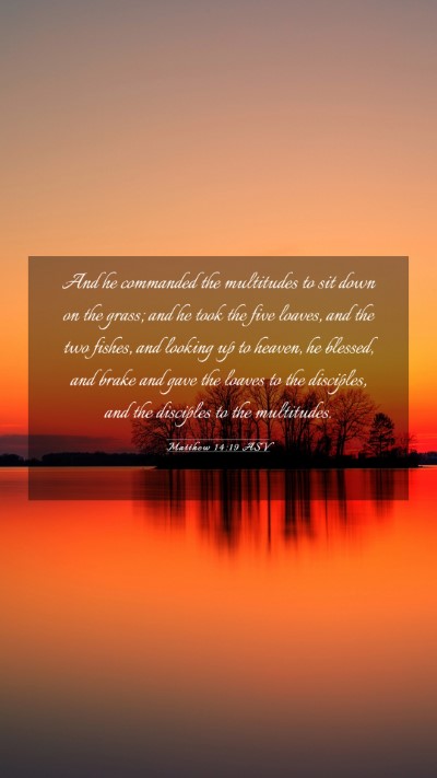 Picture 03 - Matthew 14:19 ASV Mobile Phone Wallpaper - And he commanded the multitudes to sit down on - Mobile Bible Verse Wallpaper