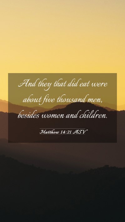 Picture 03 - Matthew 14:21 ASV Mobile Phone Wallpaper - And they that did eat were about five thousand - Mobile Bible Verse Wallpaper