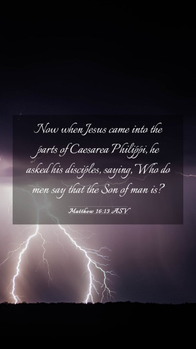 Picture 03 - Matthew 16:13 ASV Mobile Phone Wallpaper - Now when Jesus came into the parts of Caesarea - Mobile Bible Verse Wallpaper