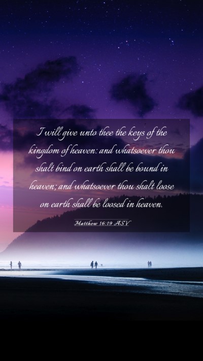 Picture 03 - Matthew 16:19 ASV Mobile Phone Wallpaper - I will give unto thee the keys of the kingdom of - Mobile Bible Verse Wallpaper