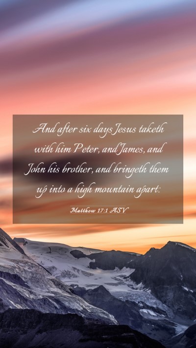 Picture 03 - Matthew 17:1 ASV Mobile Phone Wallpaper - And after six days Jesus taketh with him Peter, - Mobile Bible Verse Wallpaper