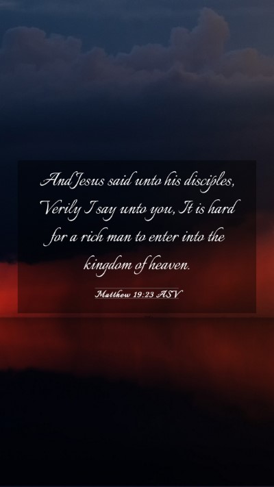 Picture 03 - Matthew 19:23 ASV Mobile Phone Wallpaper - And Jesus said unto his disciples, Verily I say - Mobile Bible Verse Wallpaper