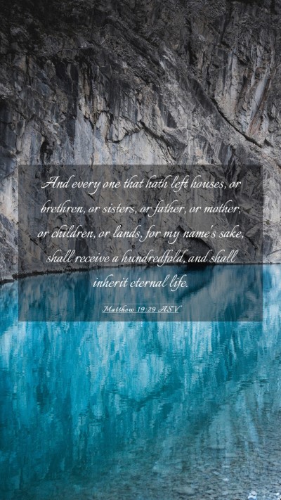 Picture 03 - Matthew 19:29 ASV Mobile Phone Wallpaper - And every one that hath left houses, or brethren, - Mobile Bible Verse Wallpaper