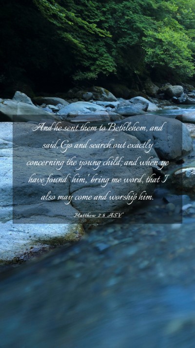 Picture 03 - Matthew 2:8 ASV Mobile Phone Wallpaper - And he sent them to Bethlehem, and said, Go and - Mobile Bible Verse Wallpaper