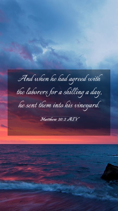 Picture 03 - Matthew 20:2 ASV Mobile Phone Wallpaper - And when he had agreed with the laborers for a - Mobile Bible Verse Wallpaper