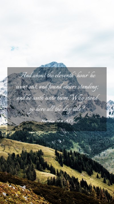 Picture 03 - Matthew 20:6 ASV Mobile Phone Wallpaper - And about the eleventh `hour' he went out, and - Mobile Bible Verse Wallpaper