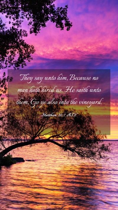 Picture 03 - Matthew 20:7 ASV Mobile Phone Wallpaper - They say unto him, Because no man hath hired us. - Mobile Bible Verse Wallpaper
