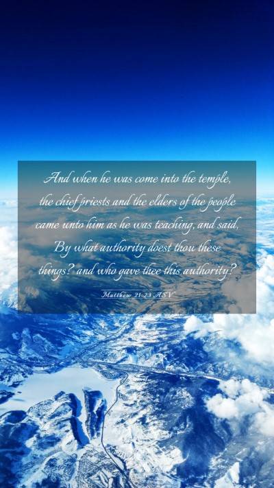 Picture 03 - Matthew 21:23 ASV Mobile Phone Wallpaper - And when he was come into the temple, the chief - Mobile Bible Verse Wallpaper