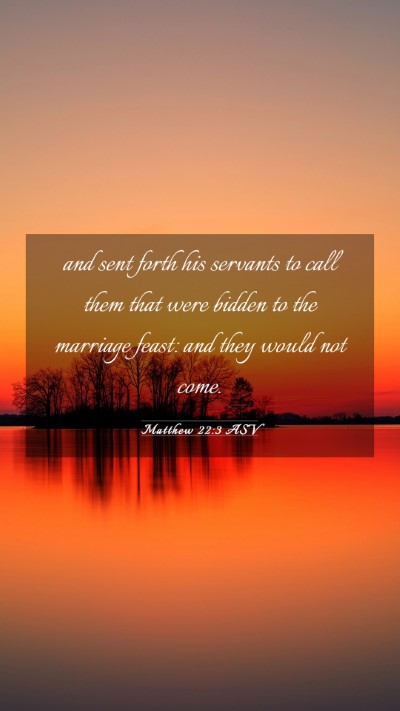 Picture 03 - Matthew 22:3 ASV Mobile Phone Wallpaper - and sent forth his servants to call them that - Mobile Bible Verse Wallpaper