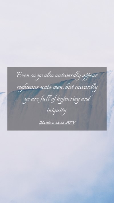 Picture 03 - Matthew 23:28 ASV Mobile Phone Wallpaper - Even so ye also outwardly appear righteous unto - Mobile Bible Verse Wallpaper