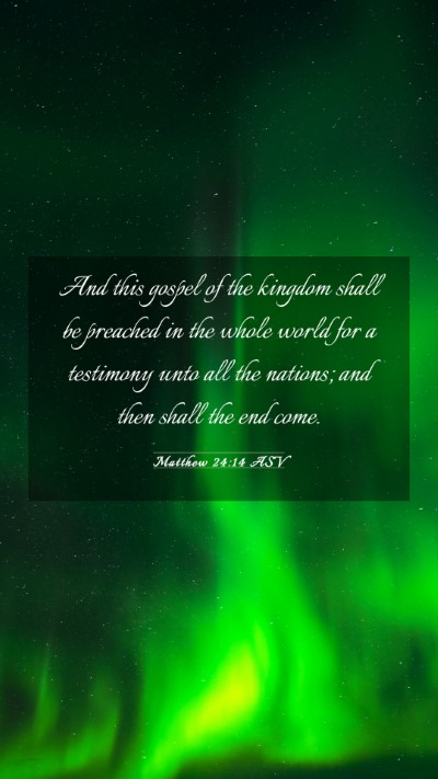Picture 03 - Matthew 24:14 ASV Mobile Phone Wallpaper - And this gospel of the kingdom shall be preached - Mobile Bible Verse Wallpaper