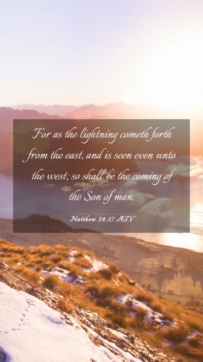 Picture 03 - Matthew 24:27 ASV Mobile Phone Wallpaper - For as the lightning cometh forth from the east, - Mobile Bible Verse Wallpaper