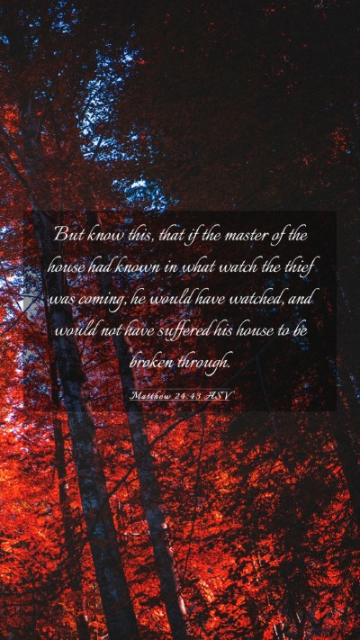 Picture 03 - Matthew 24:43 ASV Mobile Phone Wallpaper - But know this, that if the master of the house - Mobile Bible Verse Wallpaper