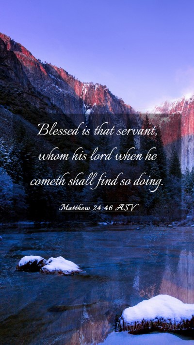 Picture 03 - Matthew 24:46 ASV Mobile Phone Wallpaper - Blessed is that servant, whom his lord when he - Mobile Bible Verse Wallpaper