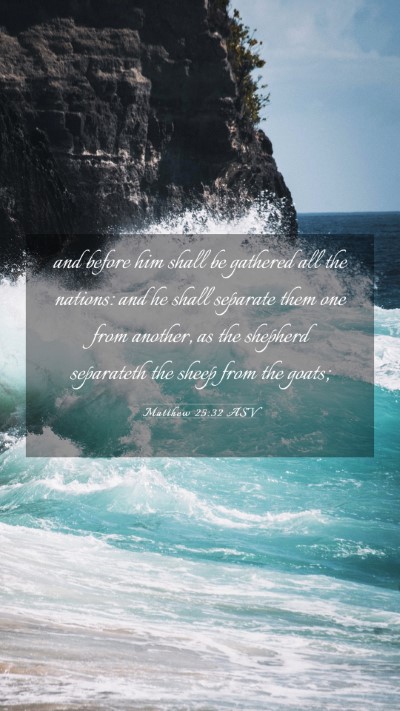 Picture 03 - Matthew 25:32 ASV Mobile Phone Wallpaper - and before him shall be gathered all the nations: - Mobile Bible Verse Wallpaper