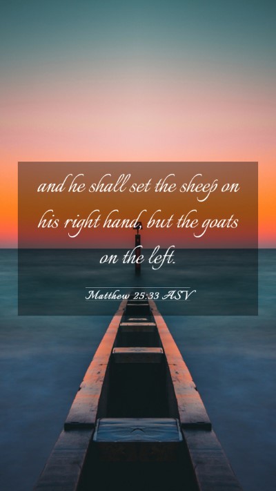 Picture 03 - Matthew 25:33 ASV Mobile Phone Wallpaper - and he shall set the sheep on his right hand, but - Mobile Bible Verse Wallpaper