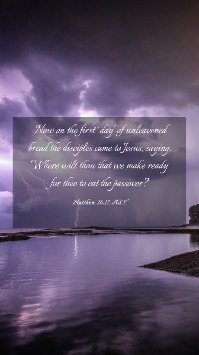 Picture 03 - Matthew 26:17 ASV Mobile Phone Wallpaper - Now on the first `day' of unleavened bread the - Mobile Bible Verse Wallpaper