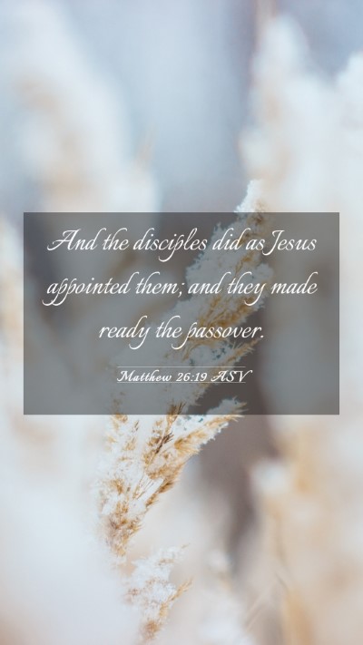 Picture 03 - Matthew 26:19 ASV Mobile Phone Wallpaper - And the disciples did as Jesus appointed them; - Mobile Bible Verse Wallpaper
