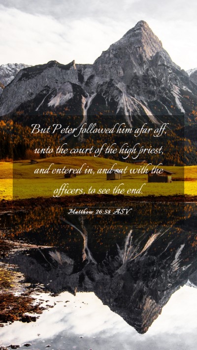 Picture 03 - Matthew 26:58 ASV Mobile Phone Wallpaper - But Peter followed him afar off, unto the court - Mobile Bible Verse Wallpaper