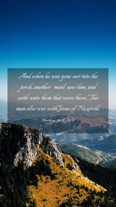 Picture 03 - Matthew 26:71 ASV Mobile Phone Wallpaper - And when he was gone out into the porch, another - Mobile Bible Verse Wallpaper