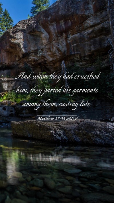 Picture 03 - Matthew 27:35 ASV Mobile Phone Wallpaper - And when they had crucified him, they parted his - Mobile Bible Verse Wallpaper