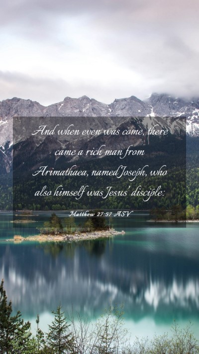 Picture 03 - Matthew 27:57 ASV Mobile Phone Wallpaper - And when even was come, there came a rich man - Mobile Bible Verse Wallpaper