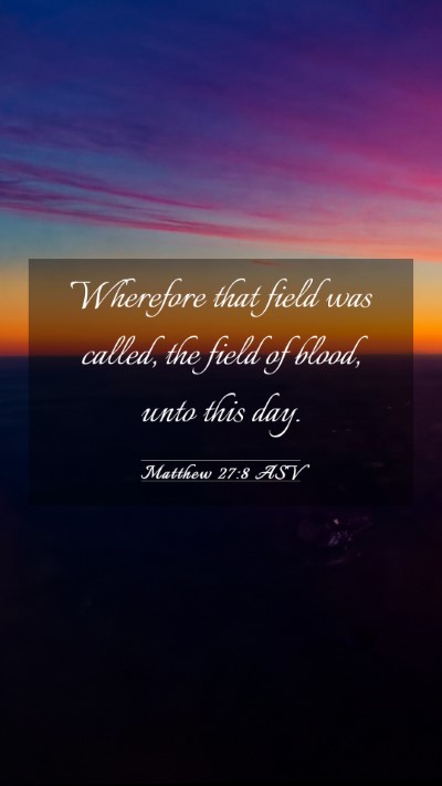 Picture 03 - Matthew 27:8 ASV Mobile Phone Wallpaper - Wherefore that field was called, the field of - Mobile Bible Verse Wallpaper