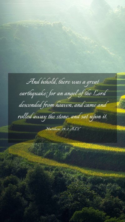 Picture 03 - Matthew 28:2 ASV Mobile Phone Wallpaper - And behold, there was a great earthquake; for an - Mobile Bible Verse Wallpaper