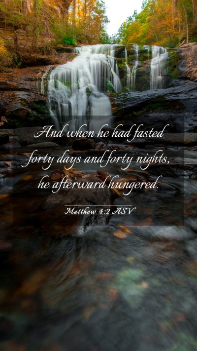 Picture 03 - Matthew 4:2 ASV Mobile Phone Wallpaper - And when he had fasted forty days and forty - Mobile Bible Verse Wallpaper