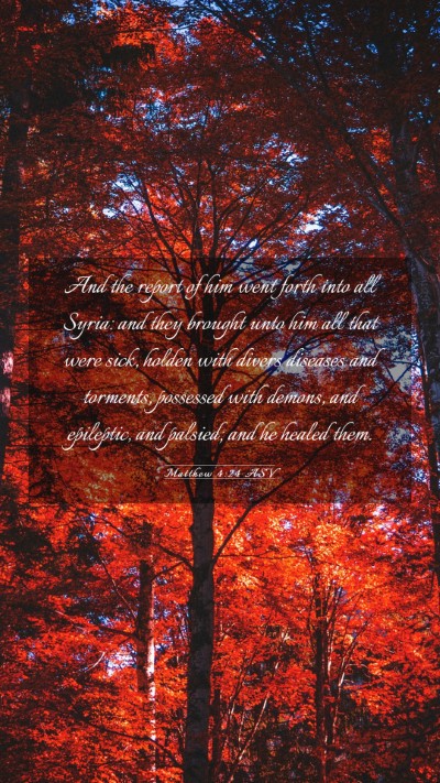 Picture 03 - Matthew 4:24 ASV Mobile Phone Wallpaper - And the report of him went forth into all Syria: - Mobile Bible Verse Wallpaper