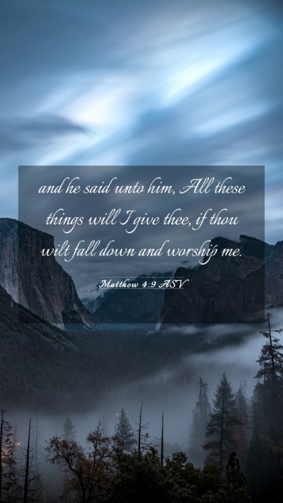 Picture 03 - Matthew 4:9 ASV Mobile Phone Wallpaper - and he said unto him, All these things will I - Mobile Bible Verse Wallpaper