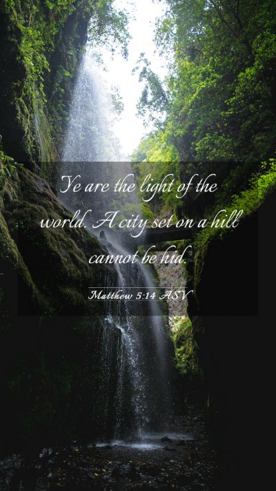 Picture 03 - Matthew 5:14 ASV Mobile Phone Wallpaper - Ye are the light of the world. A city set on a - Mobile Bible Verse Wallpaper