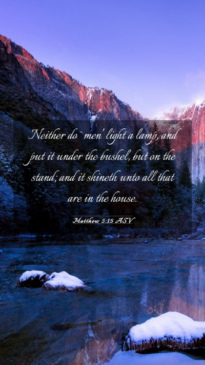 Picture 03 - Matthew 5:15 ASV Mobile Phone Wallpaper - Neither do `men' light a lamp, and put it under - Mobile Bible Verse Wallpaper