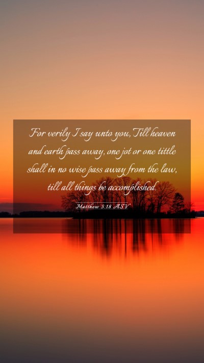 Picture 03 - Matthew 5:18 ASV Mobile Phone Wallpaper - For verily I say unto you, Till heaven and earth - Mobile Bible Verse Wallpaper
