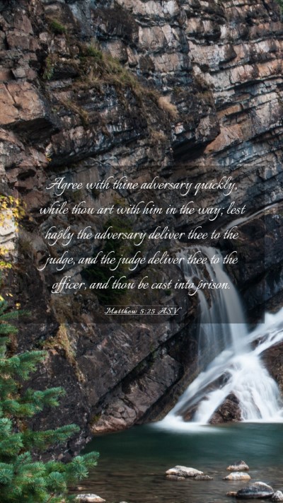 Picture 03 - Matthew 5:25 ASV Mobile Phone Wallpaper - Agree with thine adversary quickly, while thou - Mobile Bible Verse Wallpaper