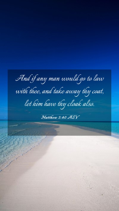 Picture 03 - Matthew 5:40 ASV Mobile Phone Wallpaper - And if any man would go to law with thee, and - Mobile Bible Verse Wallpaper