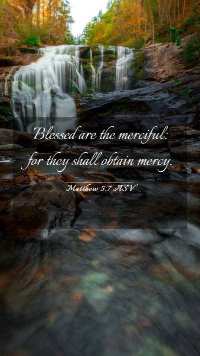 Picture 03 - Matthew 5:7 ASV Mobile Phone Wallpaper - Blessed are the merciful: for they shall obtain - Mobile Bible Verse Wallpaper