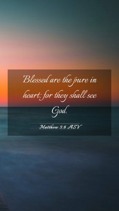 Picture 03 - Matthew 5:8 ASV Mobile Phone Wallpaper - Blessed are the pure in heart: for they shall see - Mobile Bible Verse Wallpaper