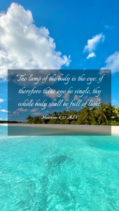 Picture 03 - Matthew 6:22 ASV Mobile Phone Wallpaper - The lamp of the body is the eye: if therefore - Mobile Bible Verse Wallpaper