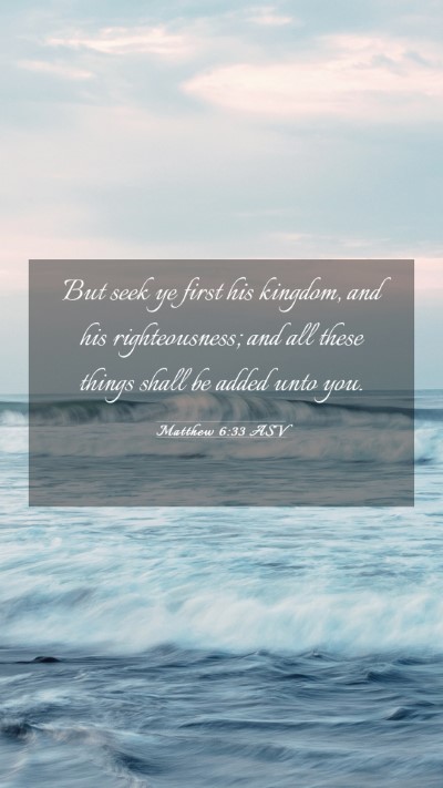 Picture 03 - Matthew 6:33 ASV Mobile Phone Wallpaper - But seek ye first his kingdom, and his - Mobile Bible Verse Wallpaper