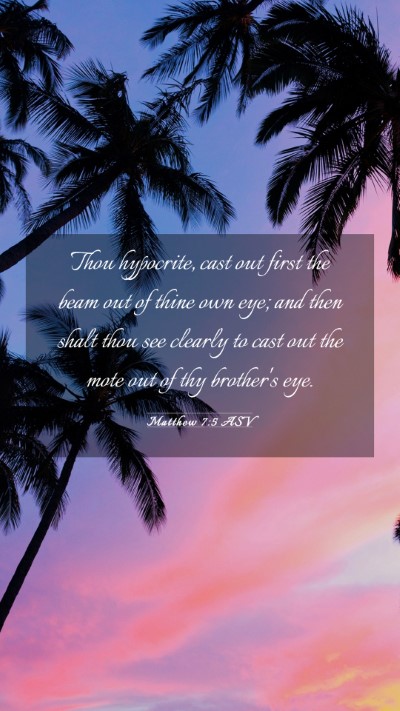 Picture 03 - Matthew 7:5 ASV Mobile Phone Wallpaper - Thou hypocrite, cast out first the beam out of - Mobile Bible Verse Wallpaper